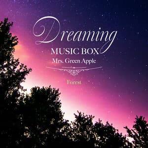 Dreaming Music Box Mrs. Green Apple-Forest - Healing Energy