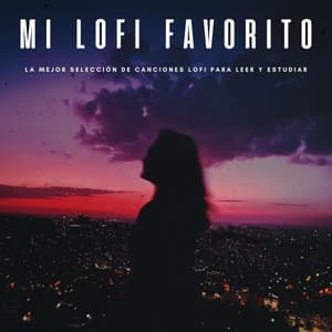 Mi Lofi Favorito: La Mejor Selección De Canciones Lofi Para Leer y Estudiar - Instrumental Jazz Musica Ambiental