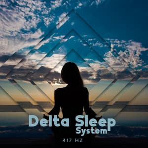 Delta Sleep System: 417 Hz Solfeggio Frequencies Effect for REM Sleep - Hz Sleep Project