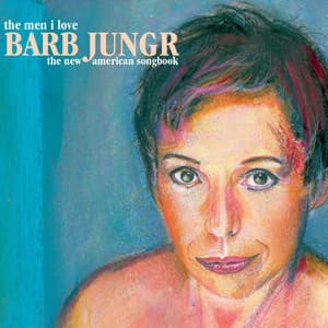 The Men I Love: The New American Songbook - Barb Jungr