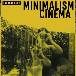 Minimalism Cinema - Laurent Dury