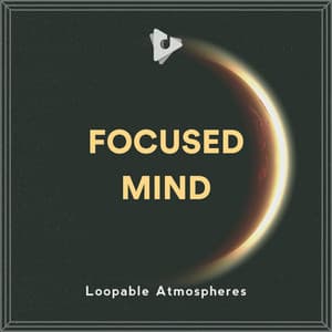 Focused Mind - Loopable Atmospheres
