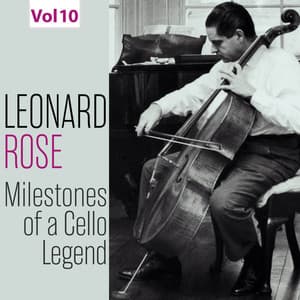 Milestones of a Cello Legend: Leonard Rose, Vol. 10 - Richard Strauss