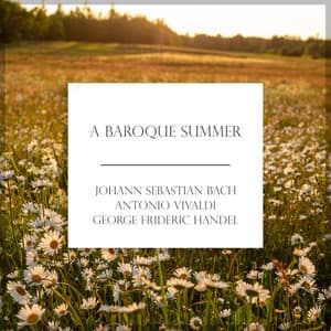 "A Baroque Summer" - Bach, Vivaldi & More - Johann Sebastian Bach