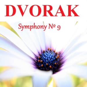 Dvorak - Symphony Nº 9 - Antonín Dvořák