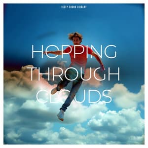 Hopping Through Clouds - Sleep Sound Library