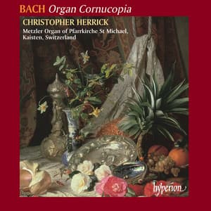 Bach: Organ Cornucopia - Johann Sebastian Bach