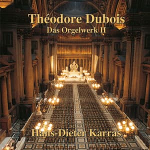 Théodore Dubois: Das Orgelwerk II - Théodore Dubois