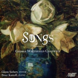 George Whitefield Chadwick: Songs - George Whitefield Chadwick