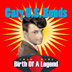 Birth of A Legend - Gary U.S. Bonds