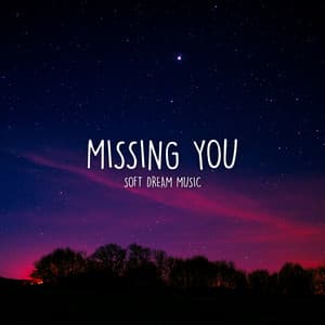 Missing You - Soft Dream Music