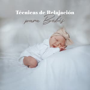 Técnicas de Relajación para Bebés: Sueño Tranquilo Toda la Noche - Academia de Sonidos de la Naturaleza para Dormir
