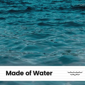 Made of Water - Ocean Sounds