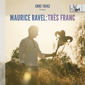 Ravel: Très franc - Maurice Ravel