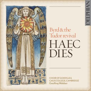 Haec Dies: Byrd & The Tudor Revival - Choir of Gonville & Caius College, Cambridge