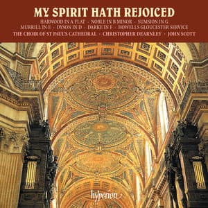 My Spirit Hath Rejoiced: Magnificat & Nunc Dimittis Settings Vol. 2 – Dyson, Howells, Murrill, Sumsion etc. - St. Paul's Cathedral Choir