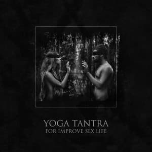 Yoga Tantra for Improve Sex Life: Couple Calm Feeling and Tantra Sexuality Meditation - Cafe Tantra Chill
