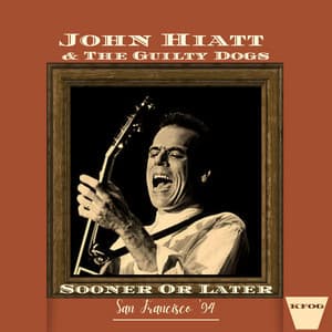 Sooner Or Later - John Hiatt