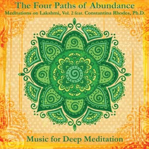 The Four Paths of Abundance: Meditations on Lakshmi, Vol. 2 - Music for Deep Meditation