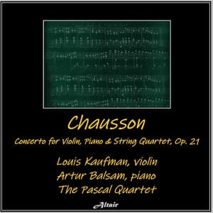 Chausson: Concerto for Violin, Piano & String Quartet, OP. 21 - Ernest Chausson