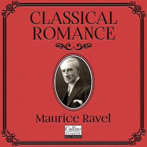 Classical Romance with Maurice Ravel - Maurice Ravel