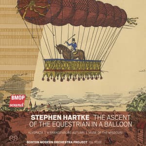 Stephen Hartke: The Ascent of the Equestrian in a Balloon - Stephen Hartke
