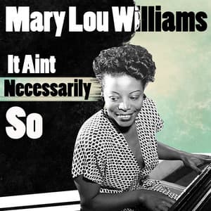 It Ain't Necessarily So - Mary Lou Williams