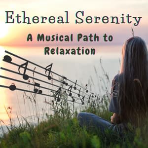 Ethereal Serenity: A Musical Path to Relaxation - Relaxing Zen Music Therapy