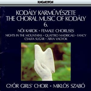 Kodaly: Choral Works, Vol. 6: Female Choruses - Zoltán Kodály