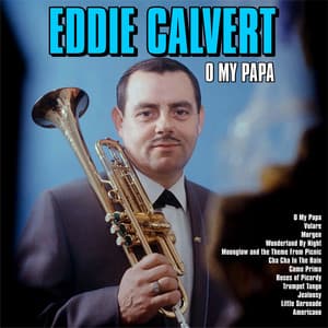 O My Papa - Eddie Calvert