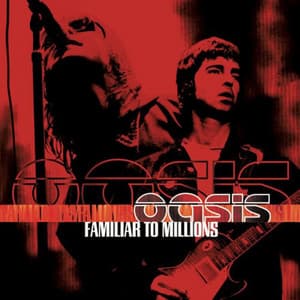 Familiar To Millions - Oasis