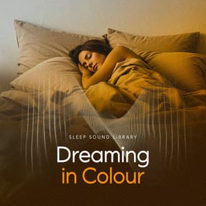 Dreaming in Colour - Sleep Sound Library