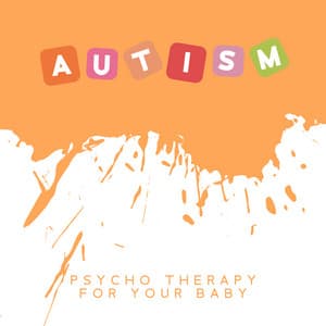 Autism: Psycho Therapy for Your Baby - Sonia White