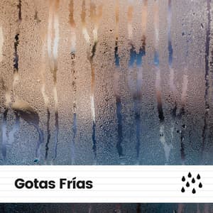 Gotas Frías - Sonido de lluvia