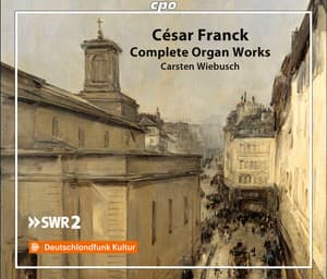 Franck: Complete Organ Works - César Franck