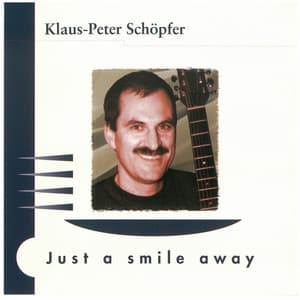Just a Smile Away - Klaus-Peter Schöpfer