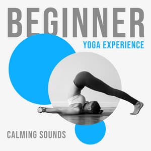 Beginner Yoga Experience: Calming Sounds & Deep Relaxation. Healthy LifeStyle with New Age Music - Mantra Yoga Music Oasis