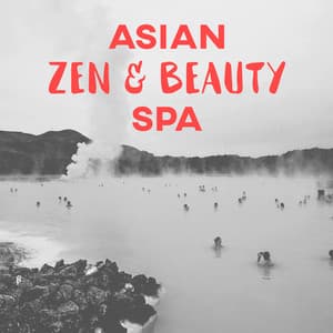 Asian Zen & Beauty Spa - Asian Zen: Spa Music Meditation