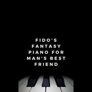 Fido's Fantasy: Piano for Man's Best Friend - Classical New Age Piano Music