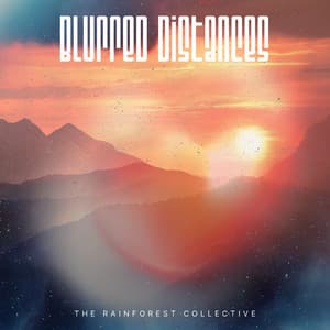 Blurred Distances - The Rainforest Collective
