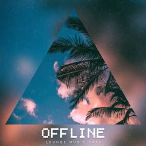 Offline - Lounge Music Cafe