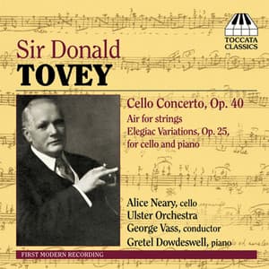 Tovey: Cello Concerto / Air / Elegiac Variations - Donald Francis Tovey