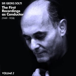 The First Recordings as Conductor , Volume 2 - Sir Georg Solti