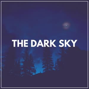 The Dark Sky - Music For Relaxing
