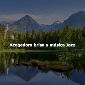 Acogedora brisa y música Jazz - Mellow Jazz Playlist
