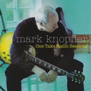 One Take Radio Sessions - Mark Knopfler