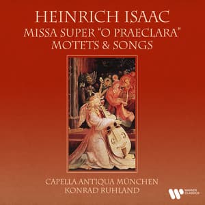 Isaac: Missa super "O praeclara", Motets & Songs - Heinrich Isaac