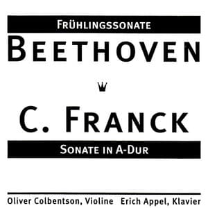 Beethoven & Franck: Frühlingssonate - Sonate in A-Dur - Erich Appel