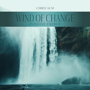Wind of Change: Positive Energy Healing Garden - Chriss Aum