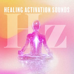 Healing Activation Sounds: Relaxing Hz Music for Autogenic Training & Chakra Meditation - Hz Meditation Experience